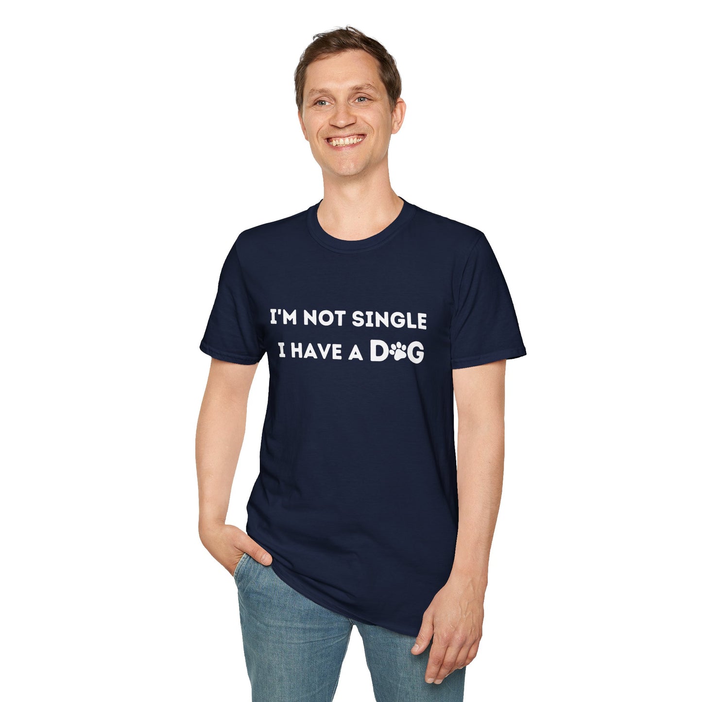 I'm not single I have a dog - T-shirt, Funny Tee, Birthday Gifts for him, Gift for her, Tee Unisex, Dog Lover T-shirt.