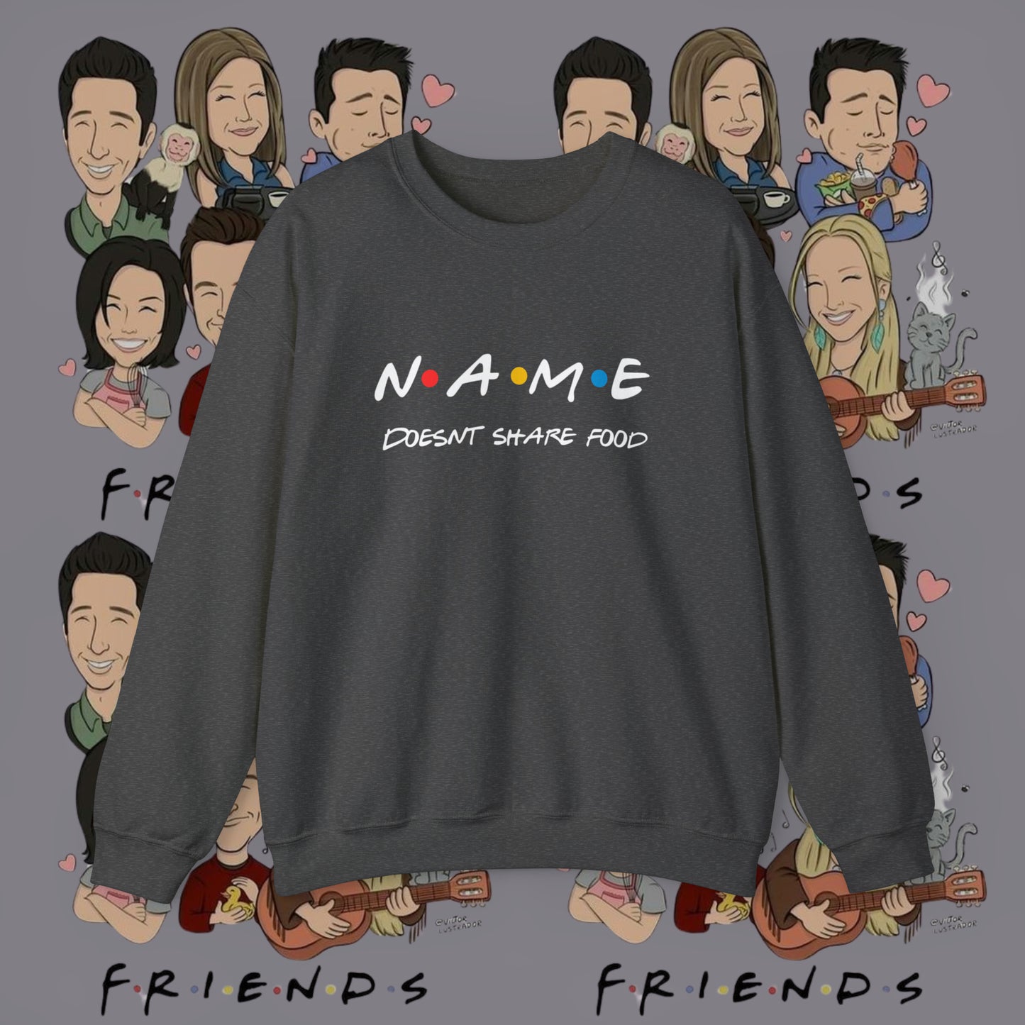 Name Doesn't Share Food Sweatshirt | Jumper Friends | Gift for Friends