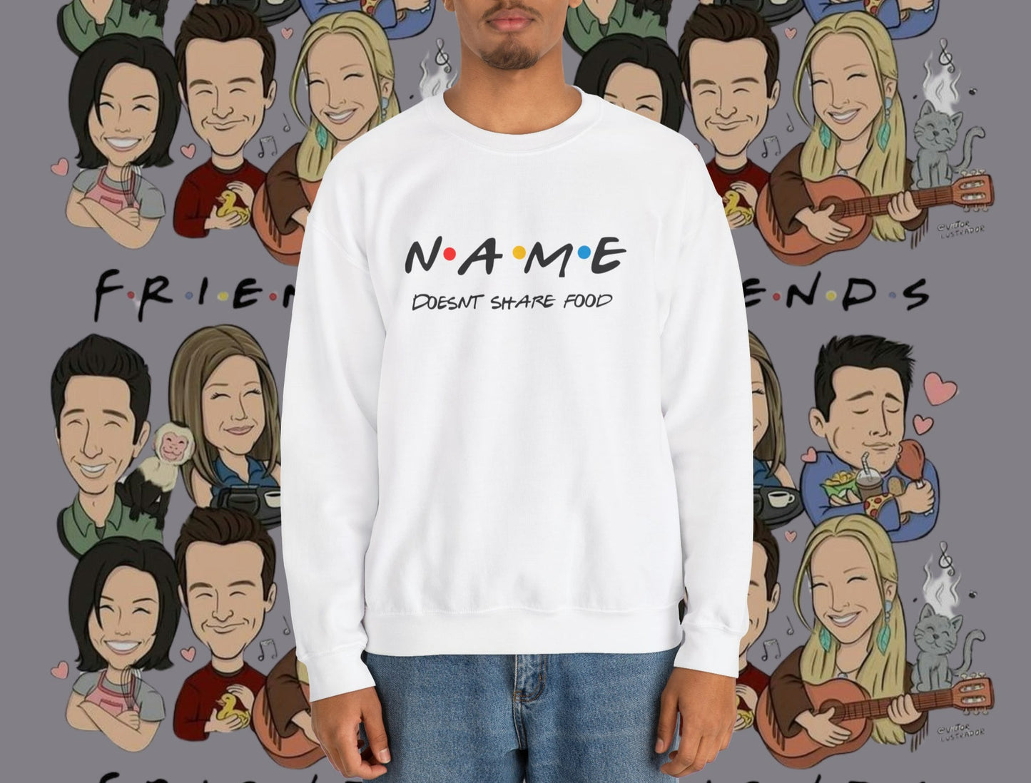 Name Doesn't Share Food Sweatshirt | Jumper Friends | Gift for Friends