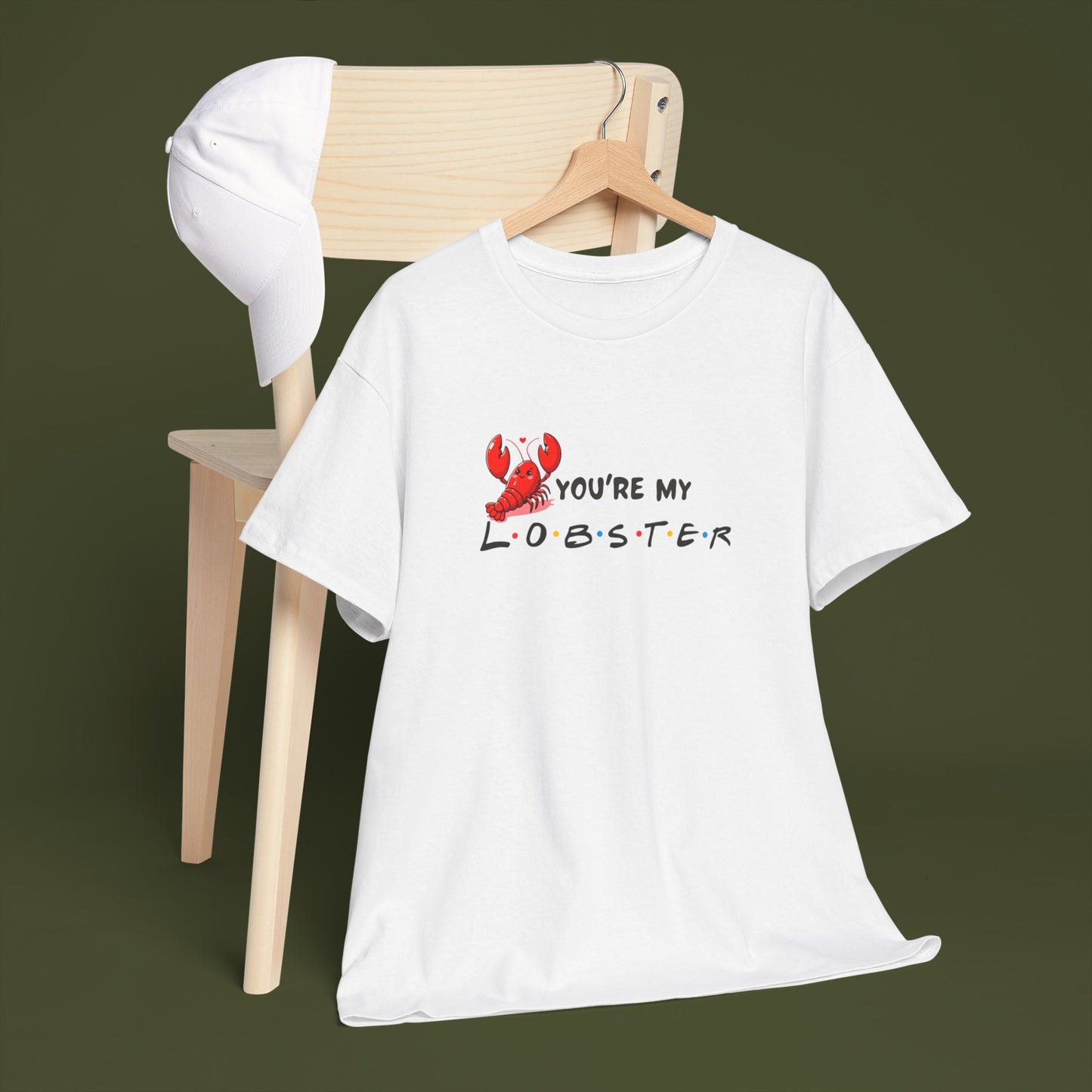 You're my lobster t-shirt!