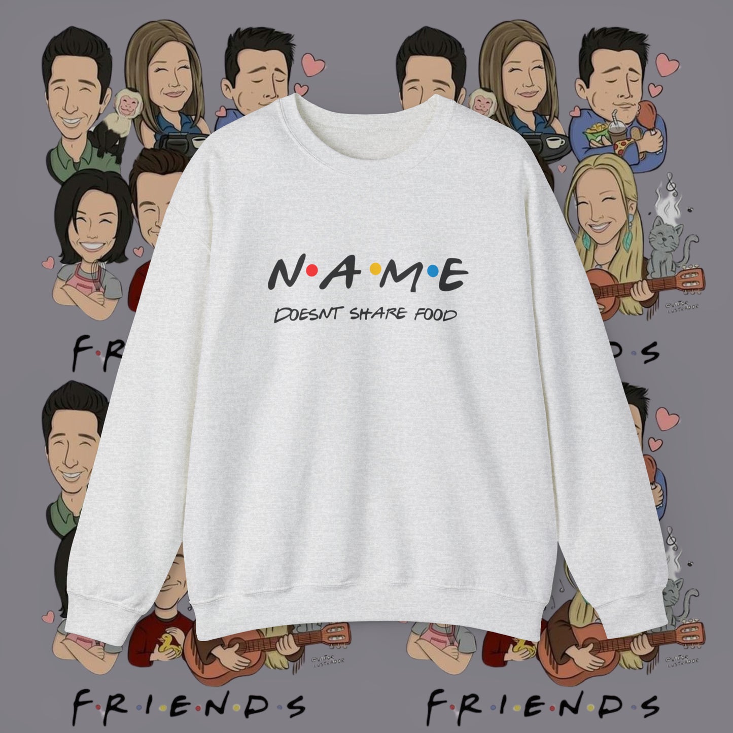 Name Doesn't Share Food Sweatshirt | Jumper Friends | Gift for Friends