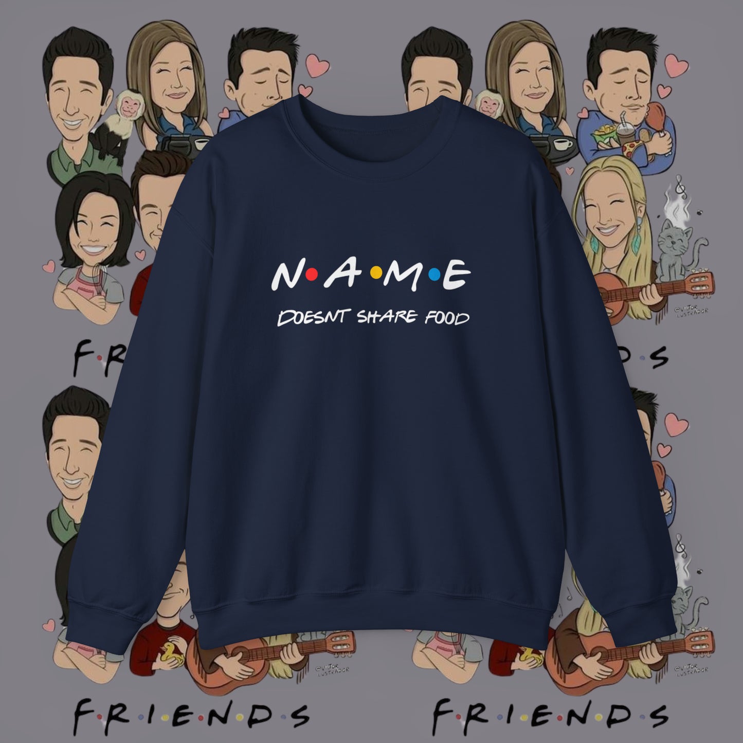 Name Doesn't Share Food Sweatshirt | Jumper Friends | Gift for Friends