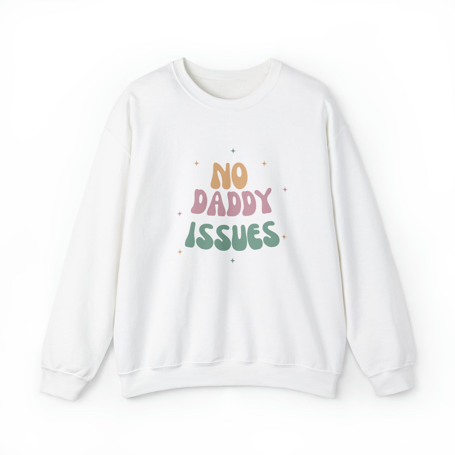 No daddy issues Sweatshirt | Humor Sweatshirt | Sarcastic Funny Shirt | Gift Idea.