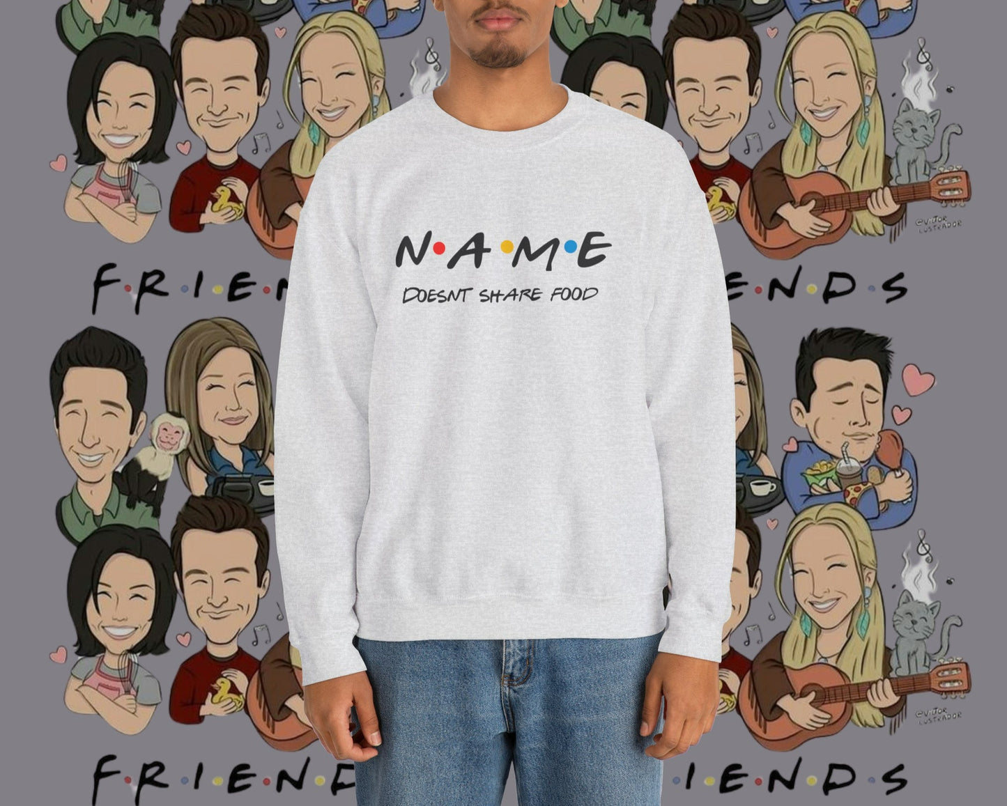 Name Doesn't Share Food Sweatshirt | Jumper Friends | Gift for Friends