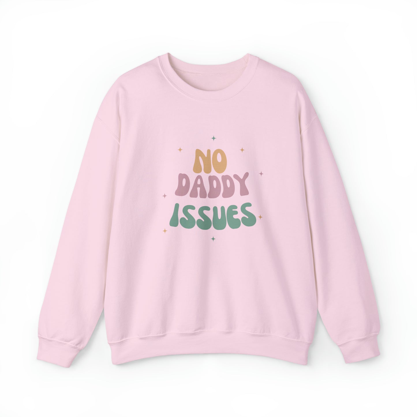 No daddy issues Sweatshirt | Humor Sweatshirt | Sarcastic Funny Shirt | Gift Idea.