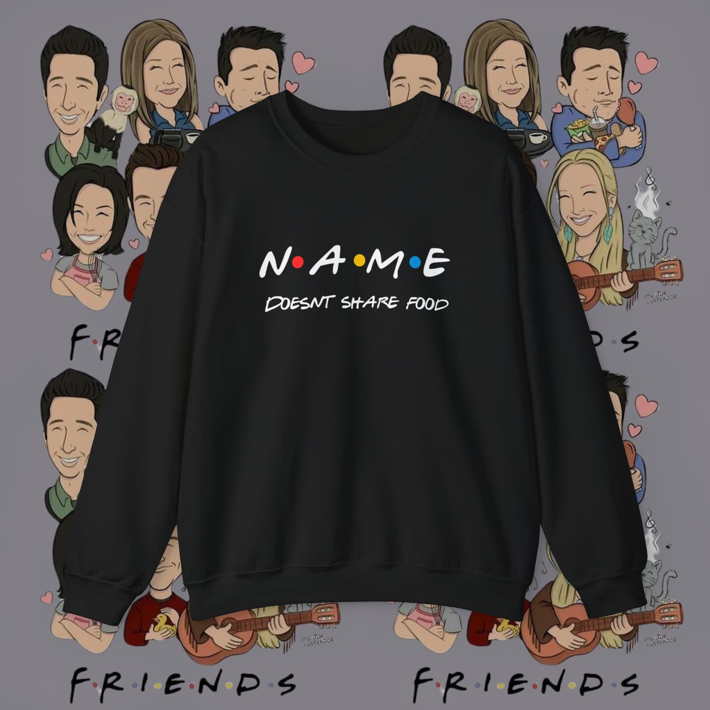 Name Doesn't Share Food Sweatshirt | Jumper Friends | Gift for Friends