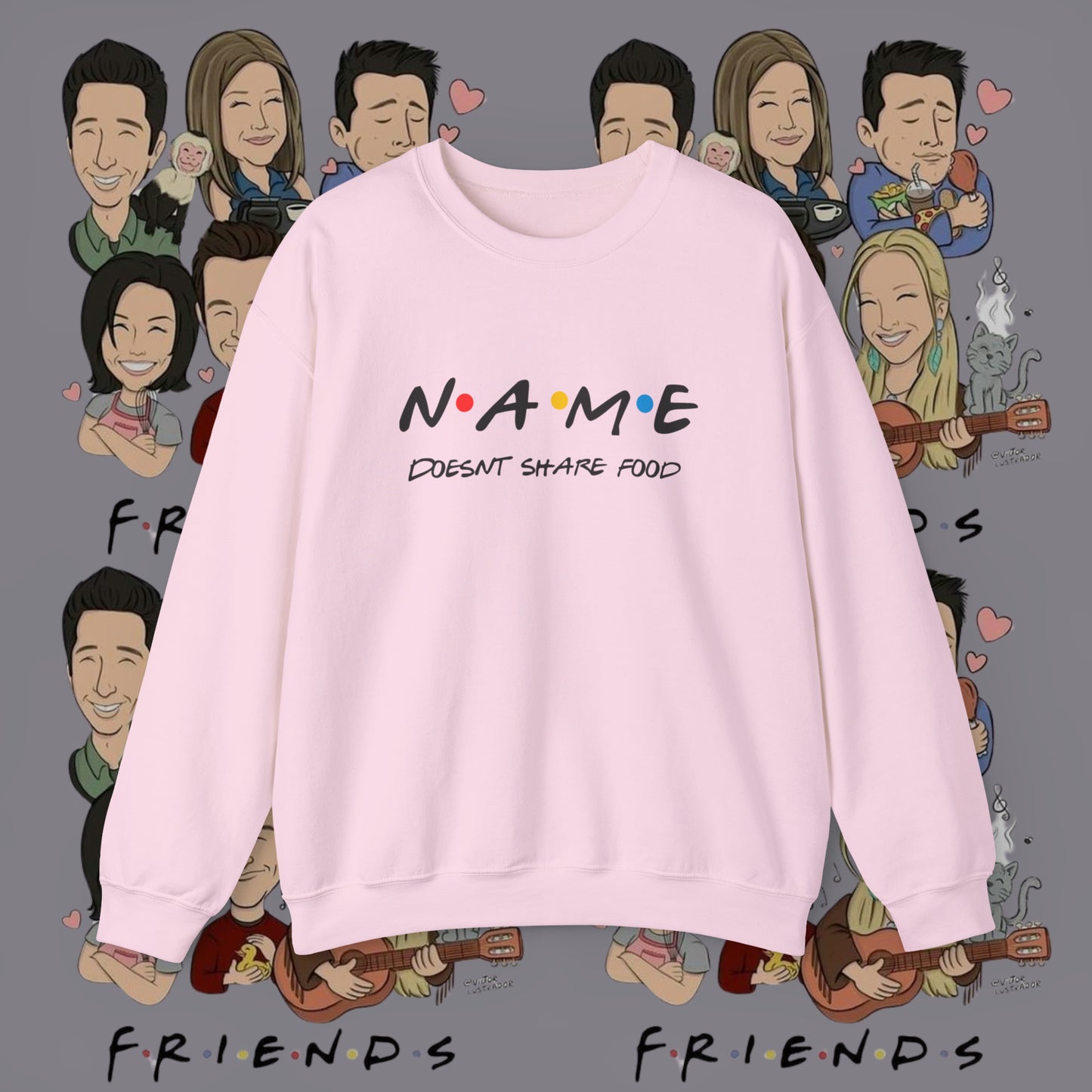 Name Doesn't Share Food Sweatshirt | Jumper Friends | Gift for Friends