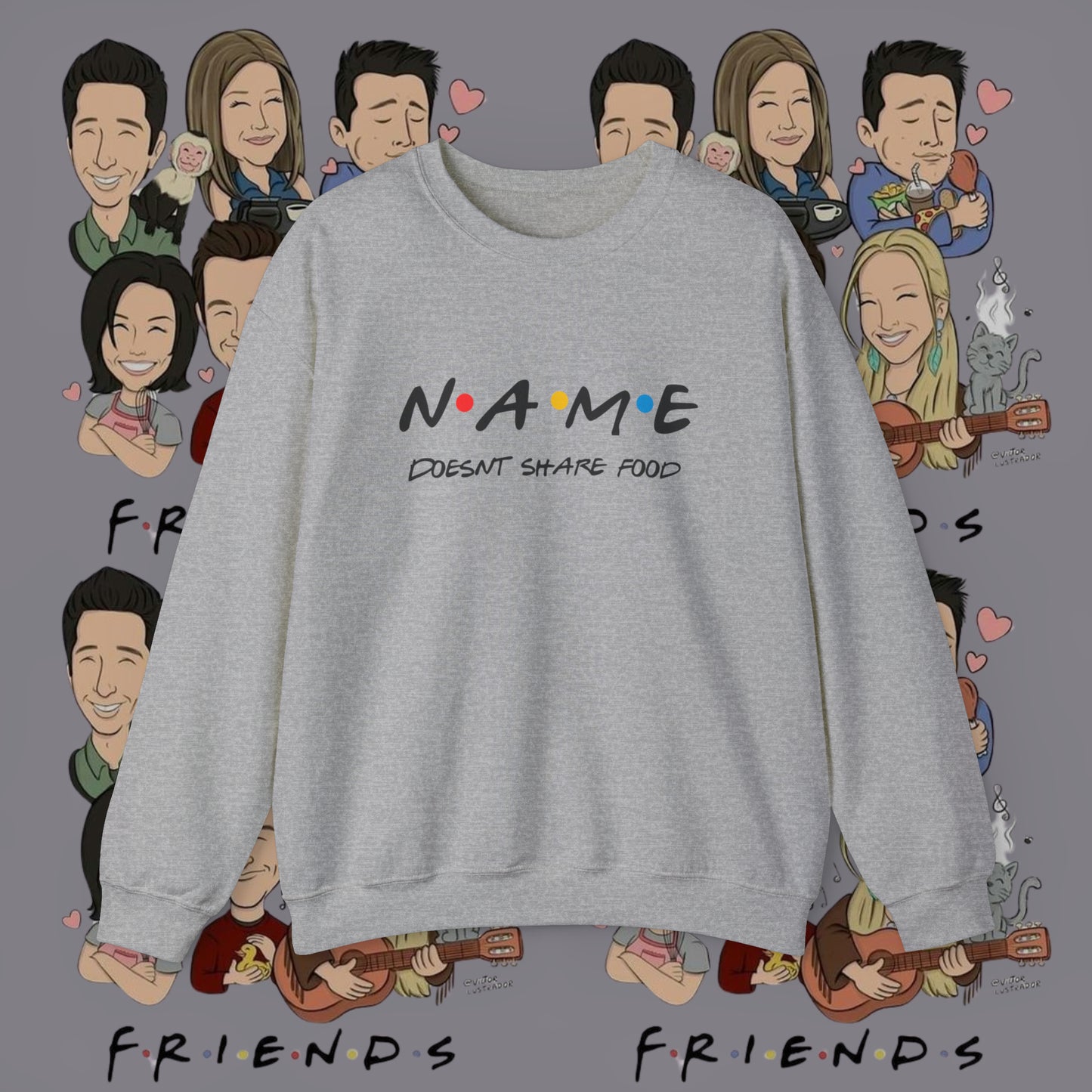 Name Doesn't Share Food Sweatshirt | Jumper Friends | Gift for Friends