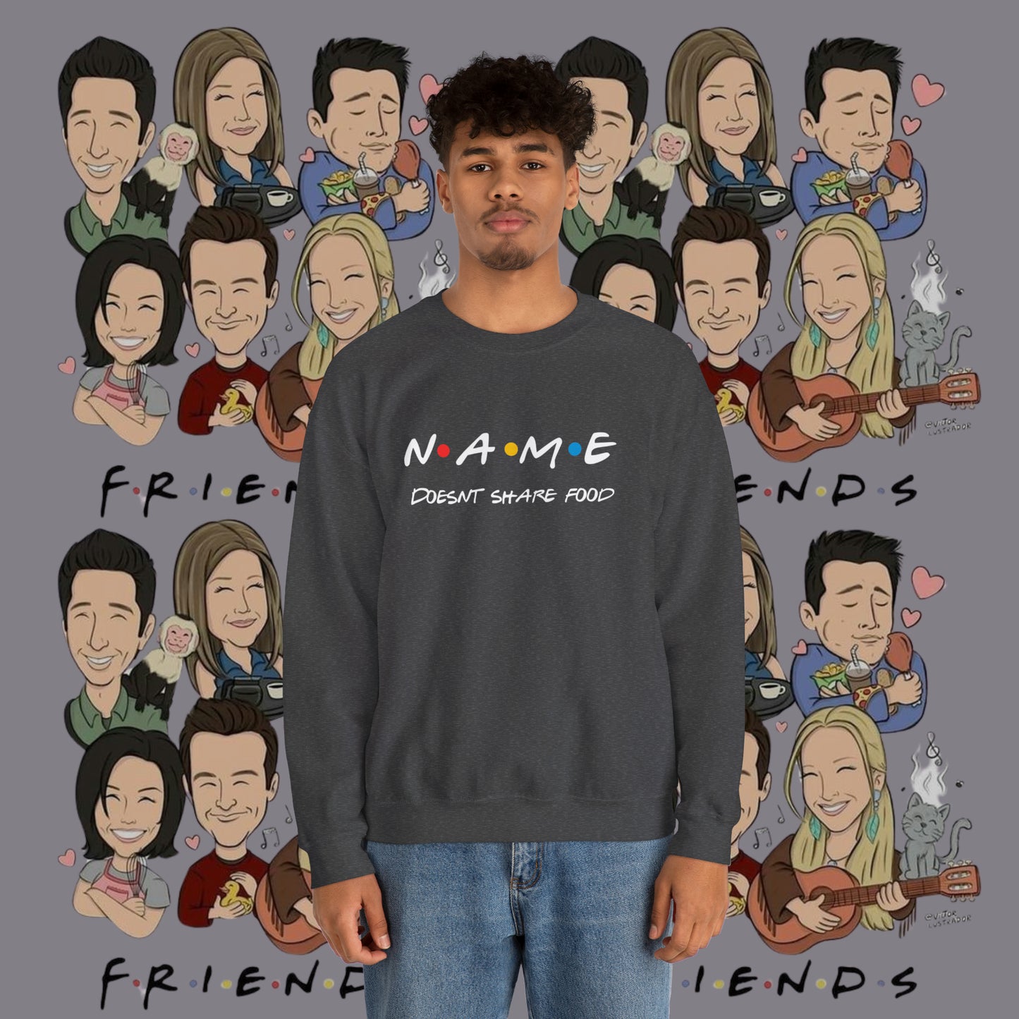 Name Doesn't Share Food Sweatshirt | Jumper Friends | Gift for Friends