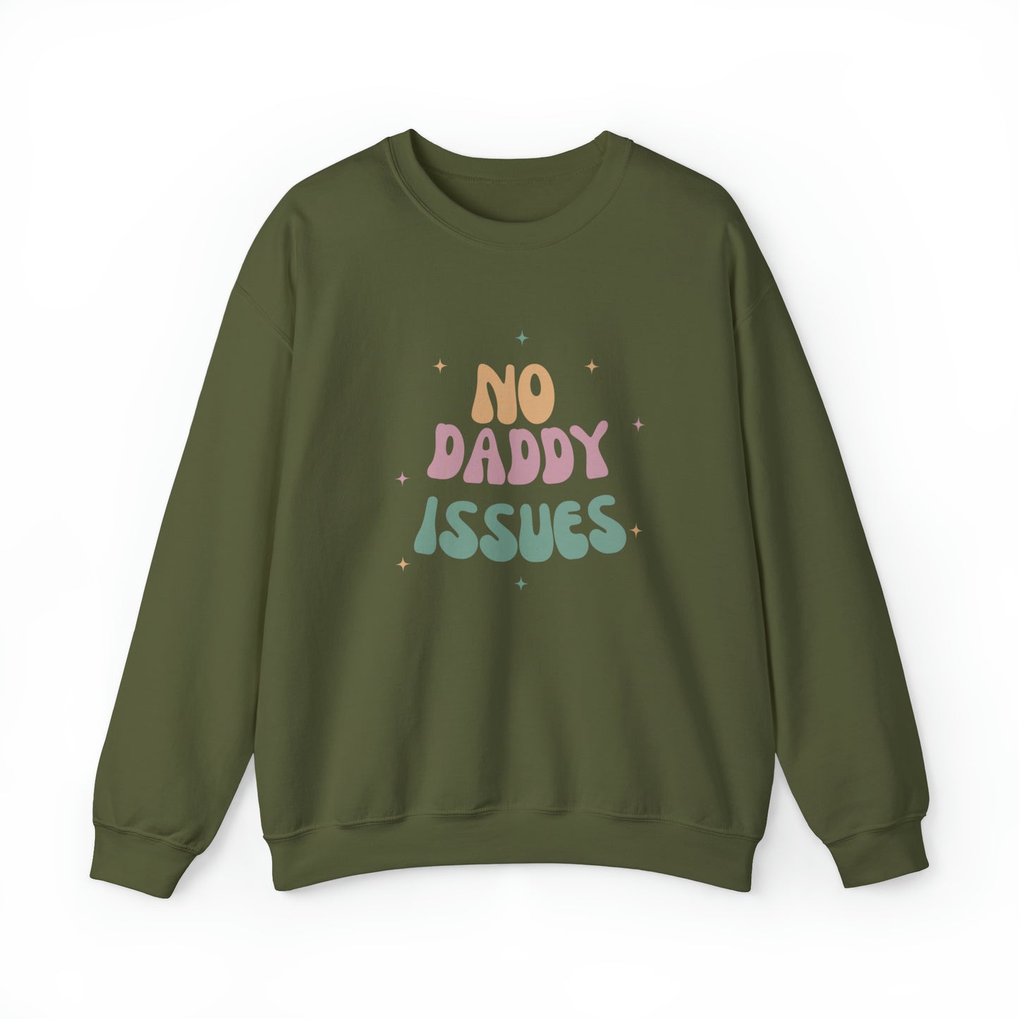 No daddy issues Sweatshirt | Humor Sweatshirt | Sarcastic Funny Shirt | Gift Idea.