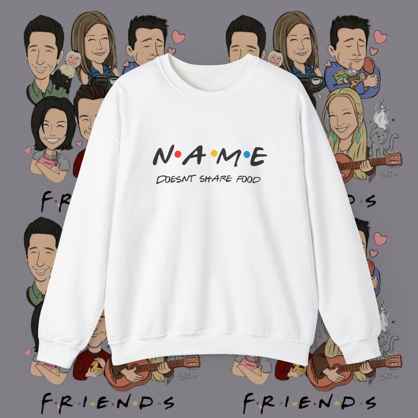 Name Doesn't Share Food Sweatshirt | Jumper Friends | Gift for Friends