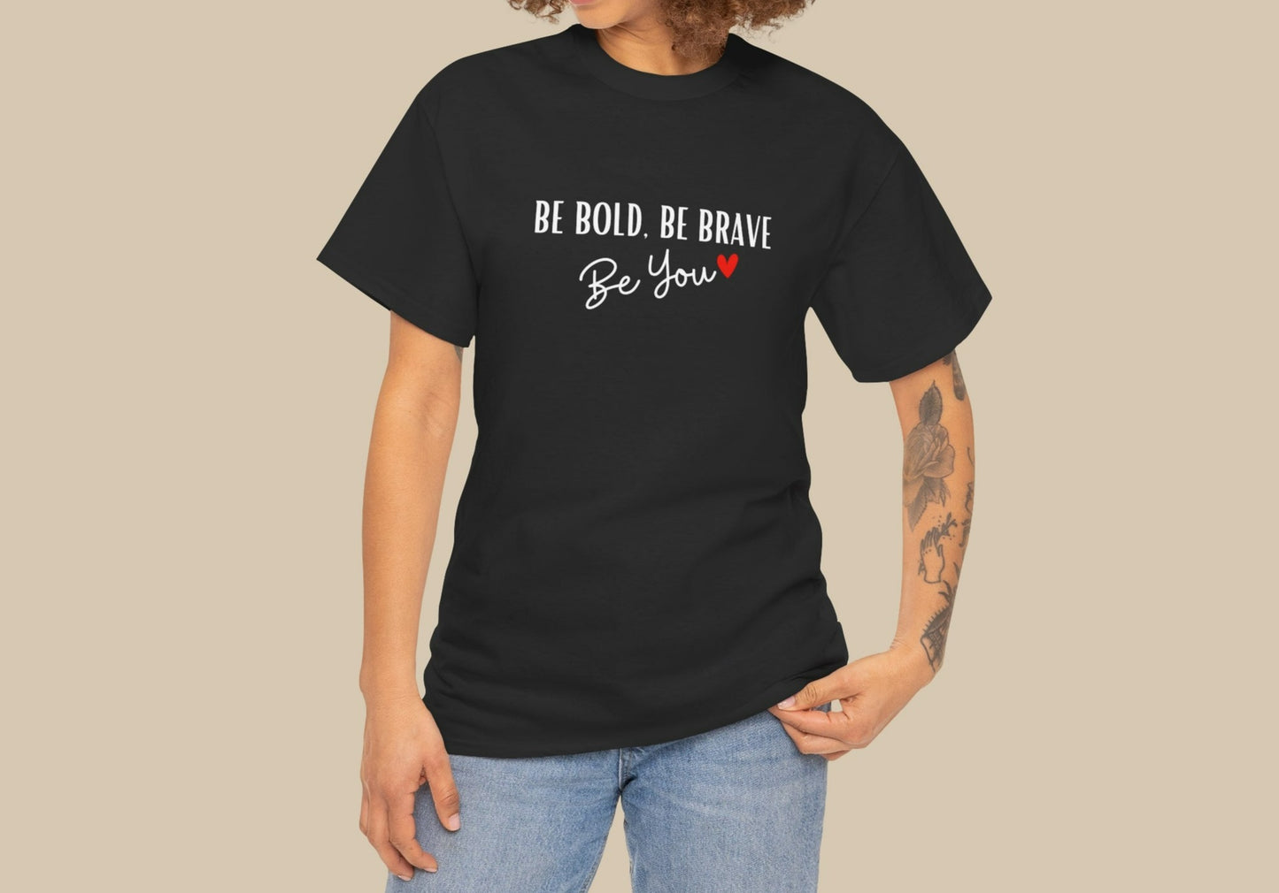 Be Bold, Be brave be you Tshirt |  confidence and courage Tshirt