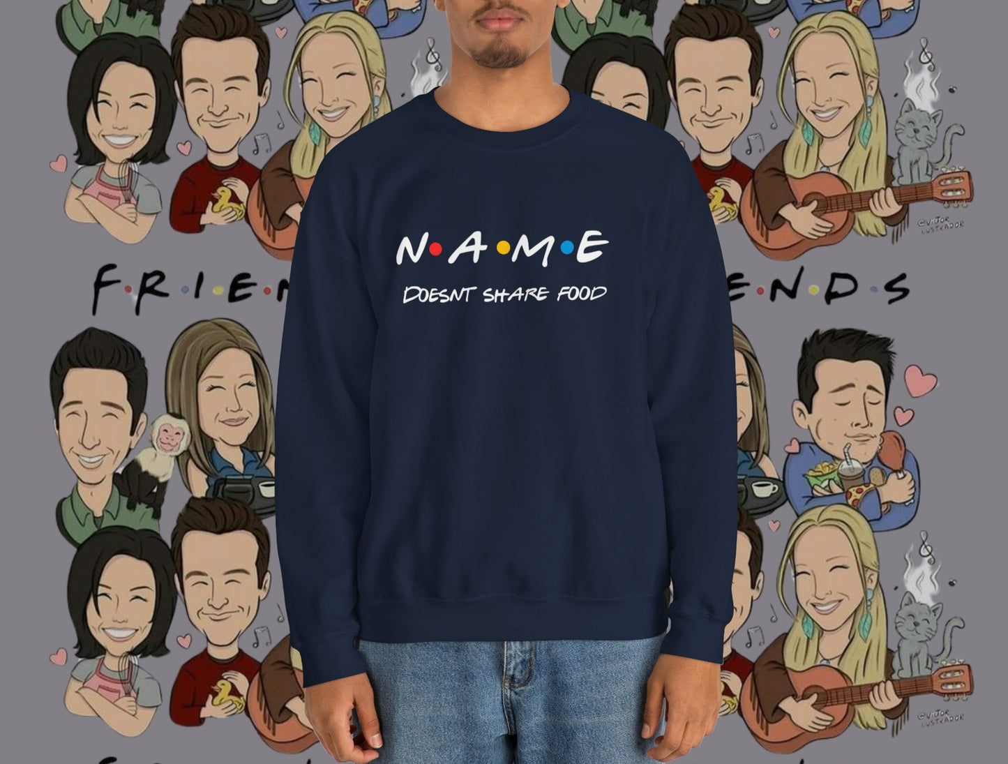 Name Doesn't Share Food Sweatshirt | Jumper Friends | Gift for Friends