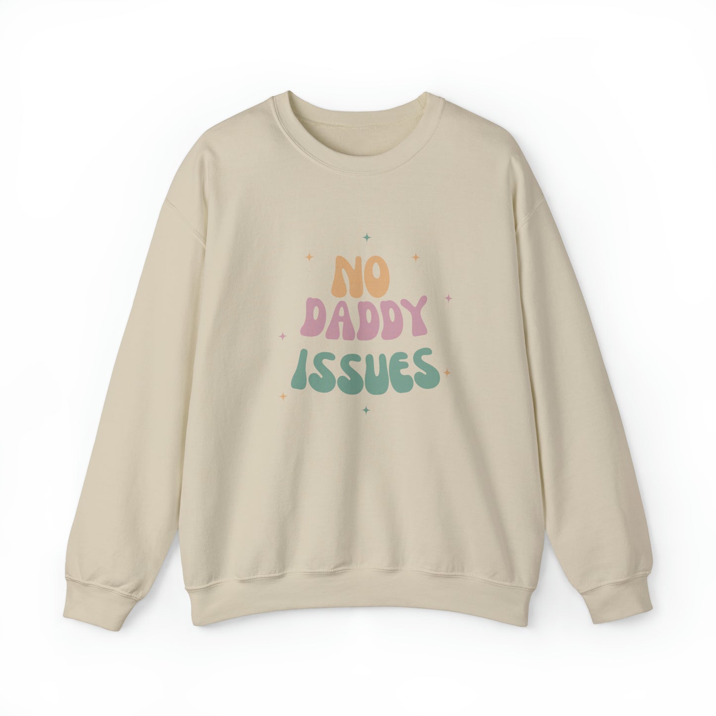 No daddy issues Sweatshirt | Humor Sweatshirt | Sarcastic Funny Shirt | Gift Idea.