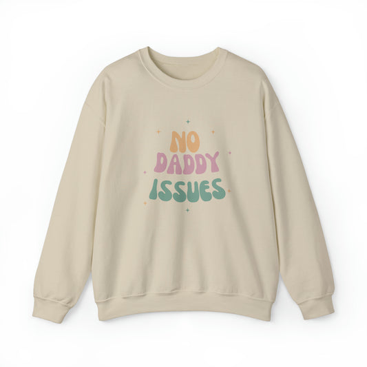 No daddy issues Sweatshirt | Humor Sweatshirt | Sarcastic Funny Shirt | Gift Idea.