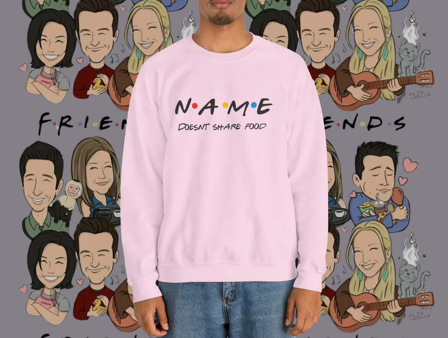 Name Doesn't Share Food Sweatshirt | Jumper Friends | Gift for Friends