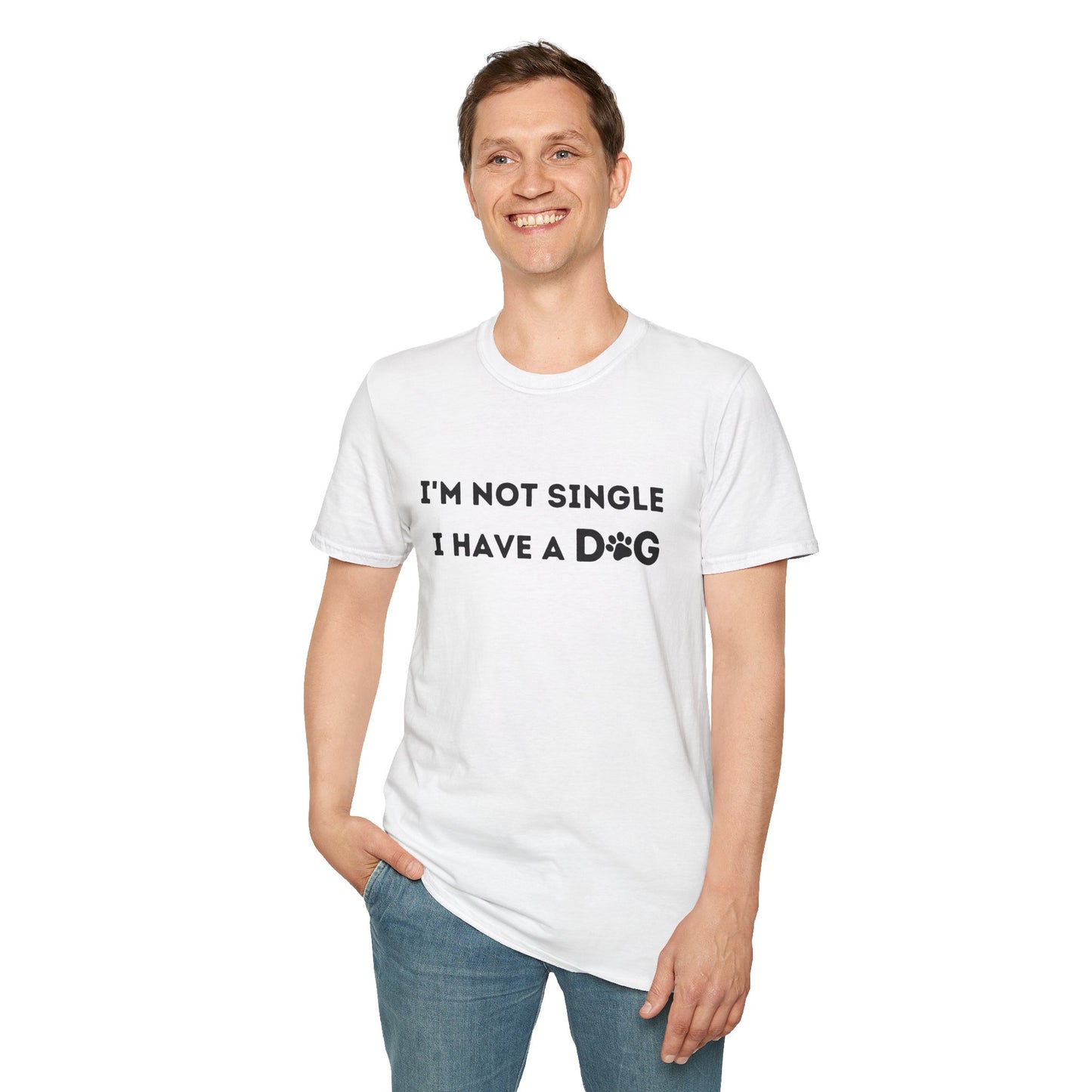 I'm not single I have a dog - T-shirt, Funny Tee, Birthday Gifts for him, Gift for her, Tee Unisex, Dog Lover T-shirt.