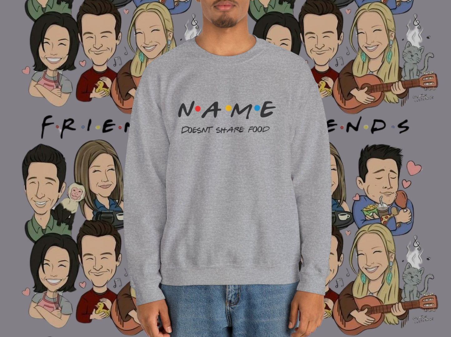 Name Doesn't Share Food Sweatshirt | Jumper Friends | Gift for Friends