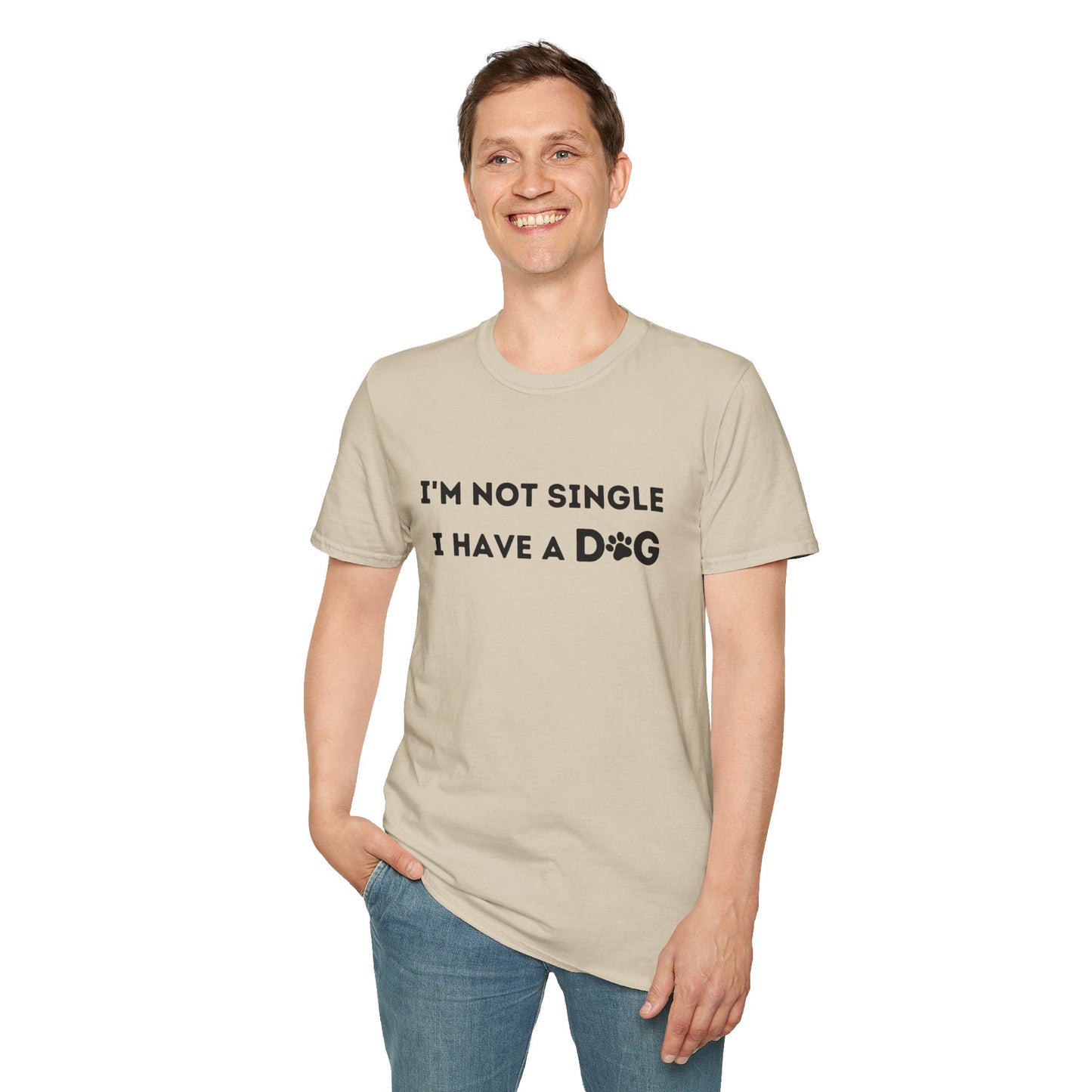 I'm not single I have a dog - T-shirt, Funny Tee, Birthday Gifts for him, Gift for her, Tee Unisex, Dog Lover T-shirt.