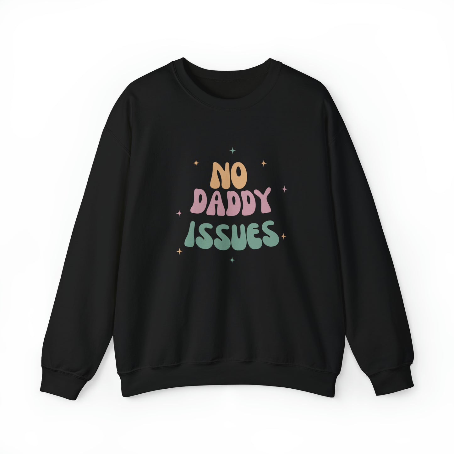 No daddy issues Sweatshirt | Humor Sweatshirt | Sarcastic Funny Shirt | Gift Idea.