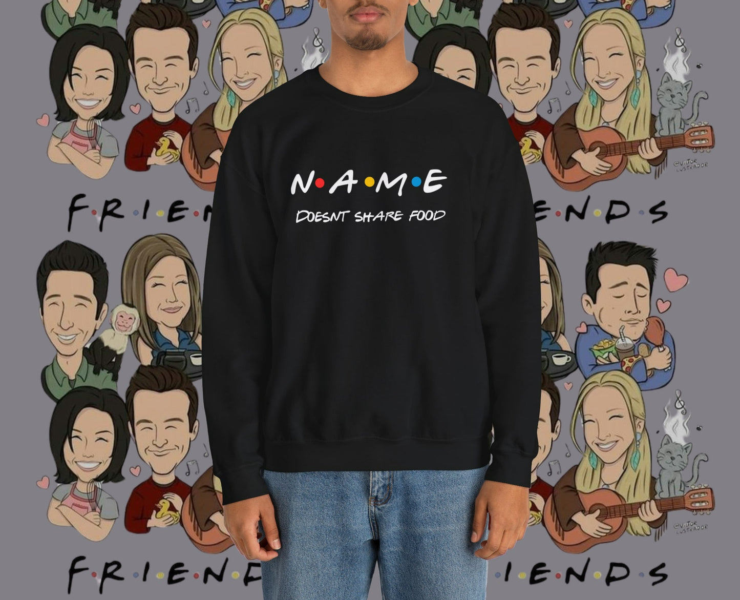 Name Doesn't Share Food Sweatshirt | Jumper Friends | Gift for Friends