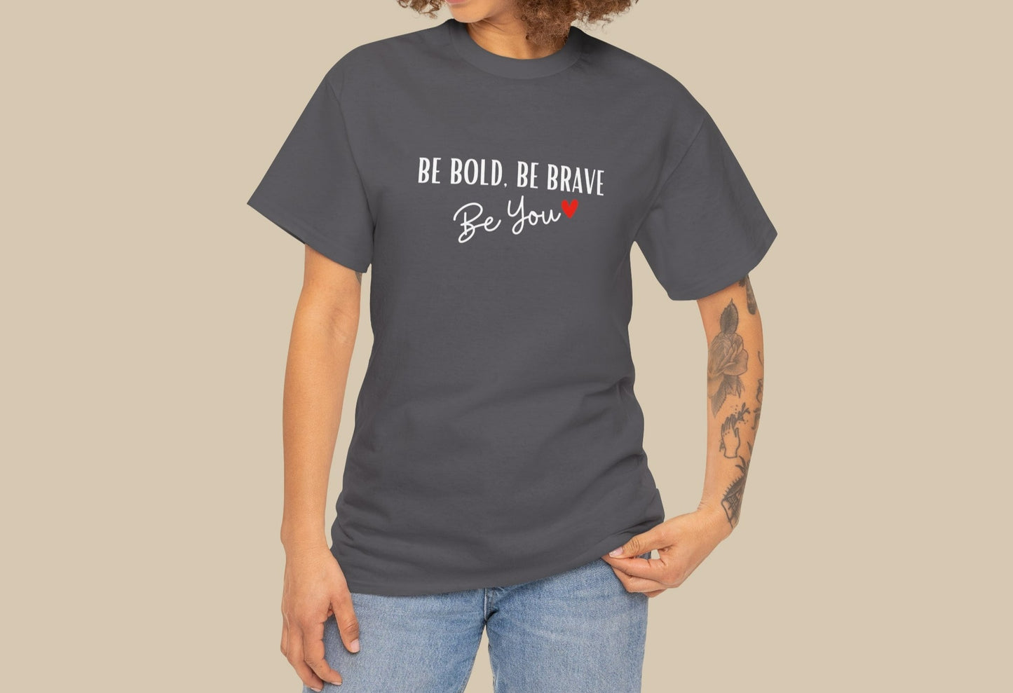 Be Bold, Be brave be you Tshirt |  confidence and courage Tshirt