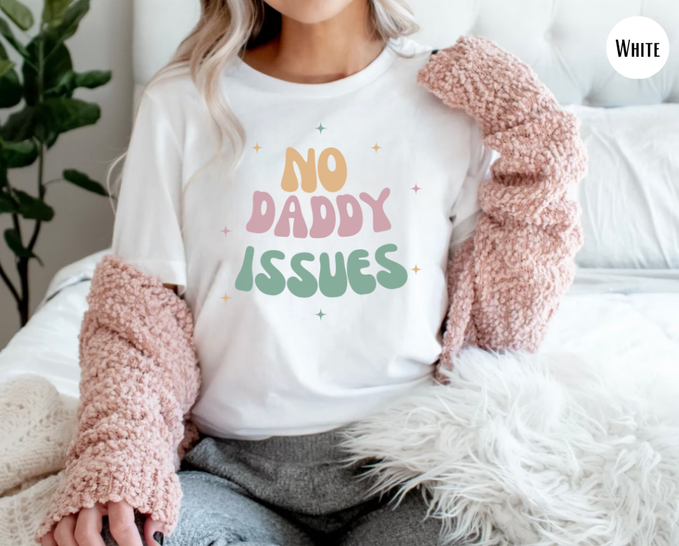 No daddy issues T-shirt | Humor T- shirt | Sarcastic Funny Shirt | Gift Idea.