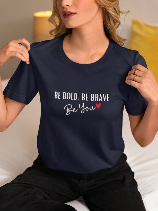 Be Bold, Be brave be you Tshirt |  confidence and courage Tshirt